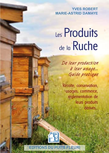 Les produits de la ruche: De leur production à leur usage