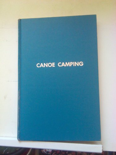 Canoe Camping: A Guide to Wilderness Travel
