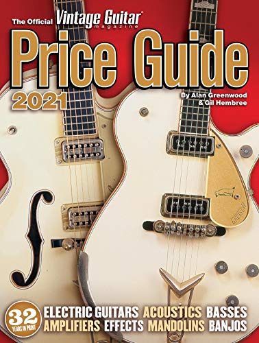 The Official Vintage Guitar Magazine Price Guide 2021: Information You Need - Now More Than Ever! 2021