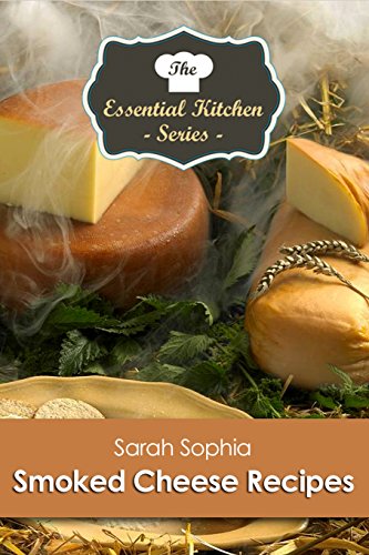 Smoked Cheese Recipes (The Essential Kitchen Series Book 169) (English Edition)