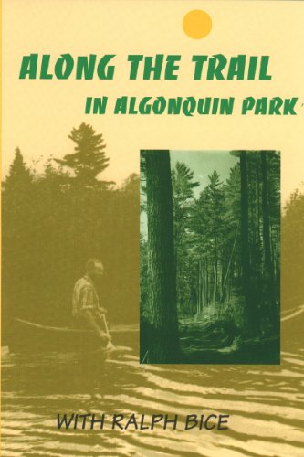 Along the Trail in Algonquin Park: With Ralph Bice (English Edition)